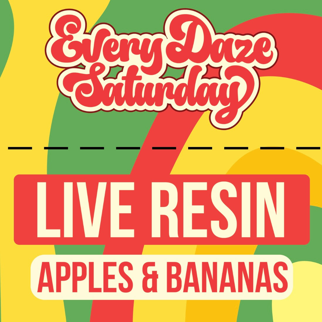 Every Daze Saturday - Live Resin